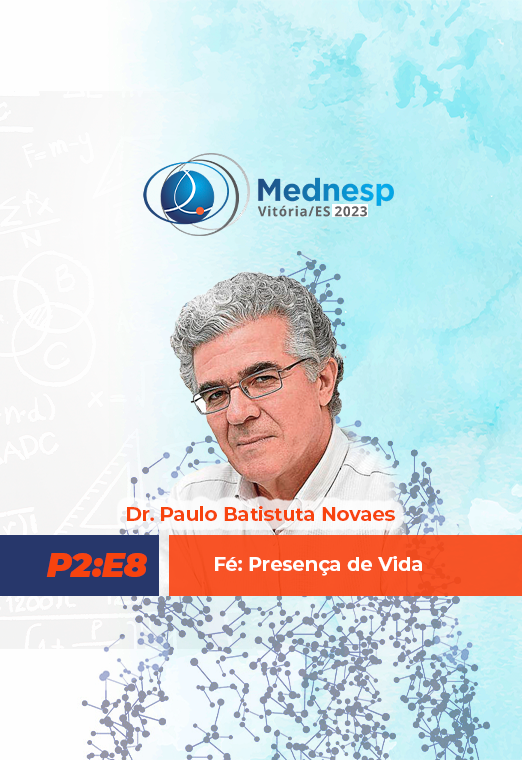 P2:E8 “Fé: Presença de Vida”, com Paulo Batistuta Novaes